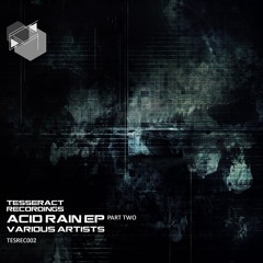 D Flect - Unknown Presence - Acid Rain EP Part 2 [TESREC002] (OUT NOW)