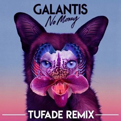 Galantis - No Money (Tufade Remix)[FREE DOWNLOAD --> Buy]