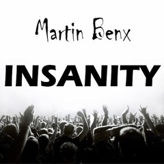 Martin Benx - INSANITY *FREE DOWNLOAD*