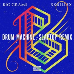 Big Grams - Drum Machine (Slaptop Remix)