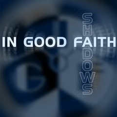 In Good Faith- Shadows [Desastroes Remix]