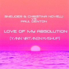 Sneijder & Christina Novelli Vs Paul Denton - Love Of My Absolution (Yann Virtanen Mashup)