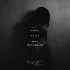 Mako - Smoke Filled Room (Terror Edit) [FREE DOWNLOAD]
