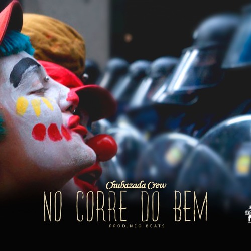 Chubazada - No Corre Do Bem (Prod. Neo Beats)mp3