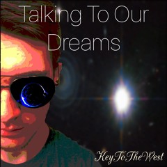 Talking To Our Dreams