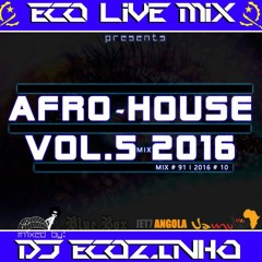 Afro-House Vol.5 Mix 2016 - Eco Live Mix Com Dj Ecozinho