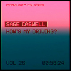Pomp&Clout Mix Series Volume 26: SageCaswell - How's My Driving