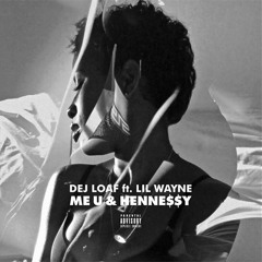 Dej Loaf - Me Hennessy & U ft. Lil Wayne