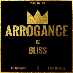 Arrogance Is Bliss (feat. Leacu & Champagne)