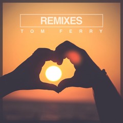 Tom Ferry Remixes