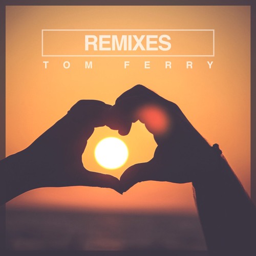 Tom Ferry Remixes