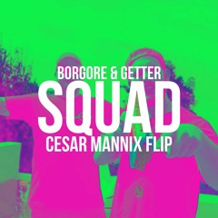 Borgore & Getter - Squad (Cesar Mannix Flip)