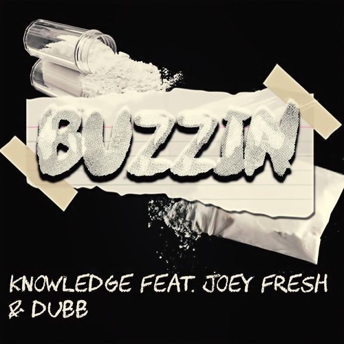 Buzzin - Knowledge Feat Joey Fresh & Dubb