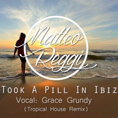 I Took A Pill In Ibiza (Tropical House Bootleg) by Matteo Reggi
