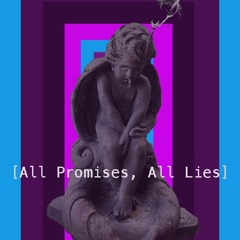 All Promises, All Lies(Prod. by billy GoldBOOM & banksonthebeats)