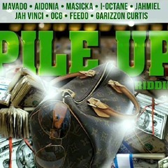 Pile Up Riddim Mix [April 2016]