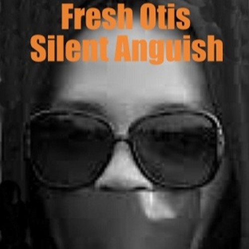 Fresh Otis - Silent Anguish (Free Track)