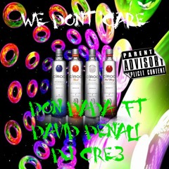 WE DONT CARE REMIX--FT DAVID DENALI & DJ CRE3