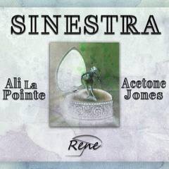 Ali La Pointe X Acetone Jones - Sinestra (Prod. By Rene)