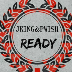 JKING & PWISH - READY