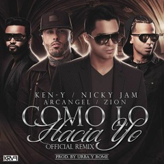 Nicky Jam Ft Ken Y,Arcangel y Zion - Como Lo Hacia Yo (Official Remix (Reggaeton Zone)