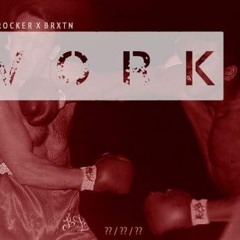 MIKE ROCKER X BRXTN- WORK [Prod. By DjFlippp]