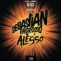 Sebastian Ingrosso & Alesso - Calling (R3D Remix)