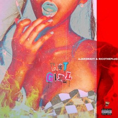 ajakswavy & RicoThePlug - hotgirl (prod. afterparty x stickyissi)