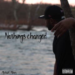 Nothings Changed (Prod. BASSGODD)