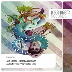 Luka Sambe - Rozaball (Andre Sobota Remix) MESMERIC042 - OUT APRIL 11