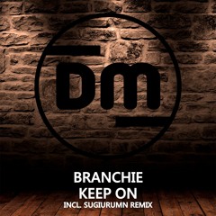 Branchie - Keep On (Original Mix) Dirty Music