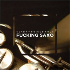Sunday Noise & Noux - Fucking Saxo [Out Now]