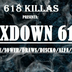 "MIXDOWN 618"[618 KILLAS] - ELEKAERRE/SOWERZKILLS/DRAWS MC/DESKO/ALFA/ZC-DHR