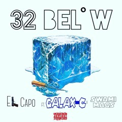 32 Below - El Capo ft. Galax-C x Swami Mags