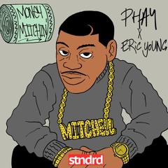E & Phay - Money Mitchin'
