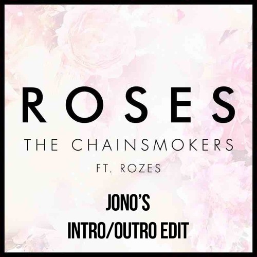 The Chainsmokers - Roses (feat. Rozes) [Jono's Intro/Outro Edit]