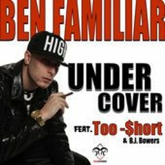 UNDERCOVER -BEN FAMILIAR feat: TOO SHORT