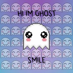 hi i'm ghost - smile (Free Download)