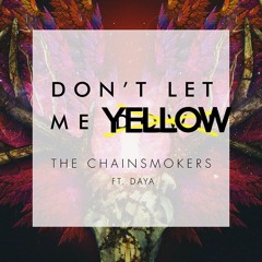 Don't Let Me Yellow (The Chainsmokers Mashup) (Barry Edit)