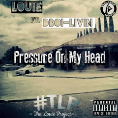 Pressure - Louie Feat DBoi Livin