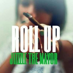Jizzle The Mayor - Roll Up