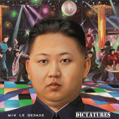 Dictatures (Mik le Désaxé - LPHDH)