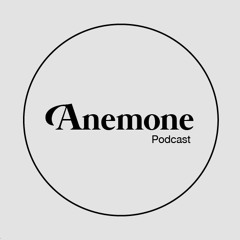 Anemone Podcast 017- Wataru Kishida - Inspiration