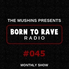 The Mushins: BORN TO RAVE - Episode 45