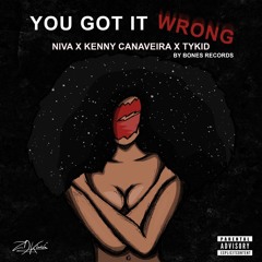 Niva Ft Kenny Canaveira & Tykid - You Got It Wrong