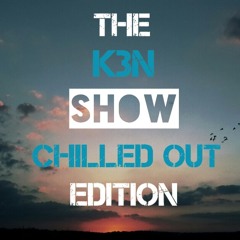 THE K3N SHOW - Chilled Out Edition