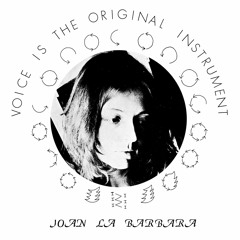 Joan La Barbara - Voice Piece: One-Note Internal Resonance Investigation