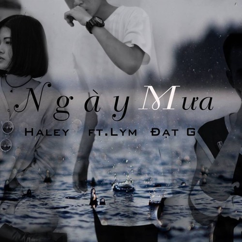 Ngày Mưa - Haley ft. LYM & G