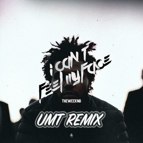 The Weeknd - Can't Feel My Face (UMT Remix)