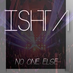 Ishta - No One Else (Original Mix) Preview!